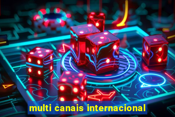 multi canais internacional